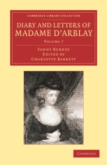 Diary and Letters of Madame d'Arblay: Volume 7 : Edited by her Niece