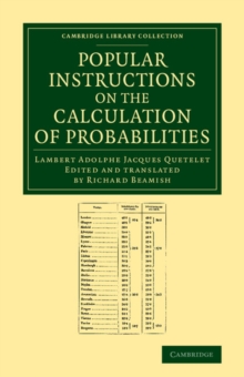 Popular Instructions on the Calculation of Probabilities : To Which Are Appended Notes by Richard Beamish, Paperback / softback Book Popular Instructions on the Calculation of Probabilities : To Which Are Appended Notes by Richard Beamish, Paperback / softback Book