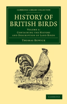 History of British Birds: Volume 1, Containing the History and Description of Land Birds, Paperback / softback Book History of British Birds: Volume 1, Containing the History and Description of Land Birds, Paperback / softback Book
