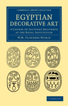 Egyptian Decorative Art : A Course of Lectures Delivered at the Royal Institution