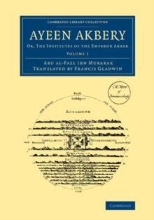 Ayeen Akbery: Volume 1 : Or, The Institutes of the Emperor Akber