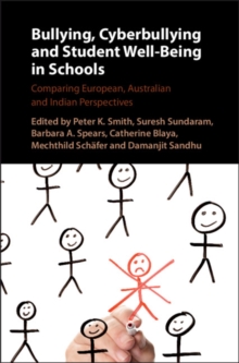 Bullying, Cyberbullying and Student Well-Being in Schools : Comparing European, Australian and Indian Perspectives