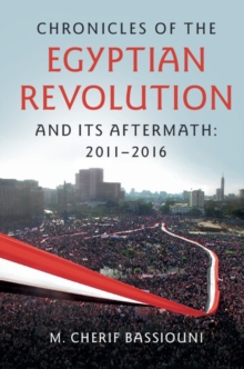 Chronicles of the Egyptian Revolution and its Aftermath: 20112016