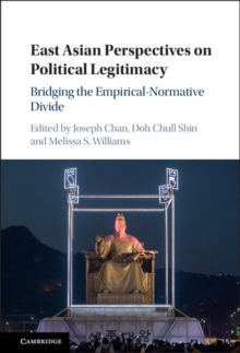 East Asian Perspectives on Political Legitimacy : Bridging the Empirical-Normative Divide