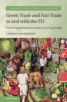 Green Trade and Fair Trade in and with the EU : Process-based Measures within the EU Legal Order