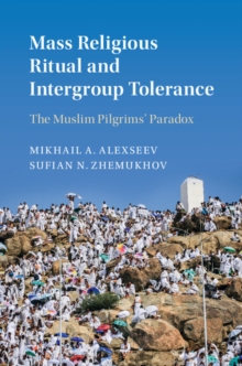 Mass Religious Ritual and Intergroup Tolerance : The Muslim Pilgrims' Paradox