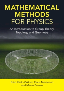 Mathematical Methods for Physics : An Introduction to Group Theory, Topology and Geometry