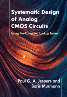 Systematic Design of Analog CMOS Circuits : Using Pre-Computed Lookup Tables