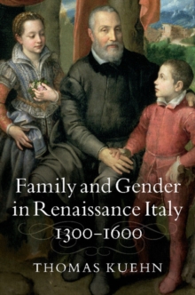 Family and Gender in Renaissance Italy, 13001600