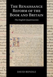 The Renaissance Reform of the Book and Britain : The English Quattrocento