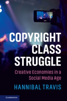 Copyright Class Struggle : Creative Economies in a Social Media Age