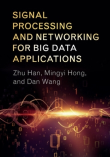 Signal Processing and Networking for Big Data Applications