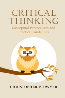 Critical Thinking : Conceptual Perspectives and Practical Guidelines