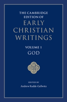 Cambridge Edition of Early Christian Writings: Volume 1, God