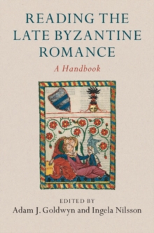 Reading the Late Byzantine Romance : A Handbook