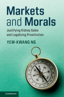 Markets and Morals : Justifying Kidney Sales and Legalizing Prostitution