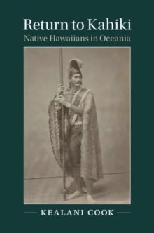 Return to Kahiki : Native Hawaiians in Oceania