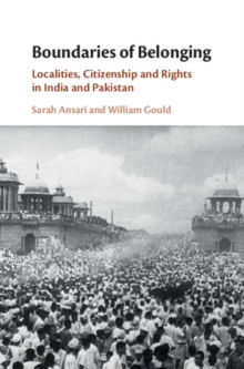 Boundaries of Belonging : Localities, Citizenship and Rights in India and Pakistan