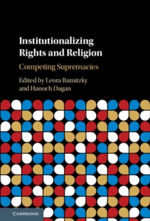 Institutionalizing Rights and Religion : Competing Supremacies