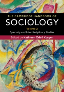 The Cambridge Handbook of Sociology: Volume 2 : Specialty and Interdisciplinary Studies