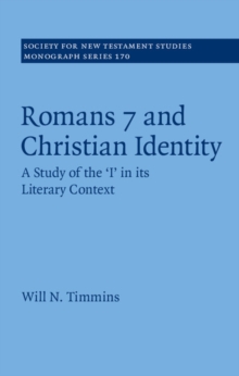 Romans 7 and Christian Identity : A Study of the 'I' in its Literary Context