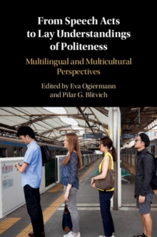 From Speech Acts to Lay Understandings of Politeness : Multilingual and Multicultural Perspectives