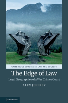 Edge of Law : Legal Geographies of a War Crimes Court