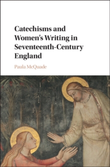 Catechisms and Women's Writing in Seventeenth-Century England