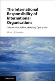 International Responsibility of International Organisations : Cooperation in Peacekeeping Operations