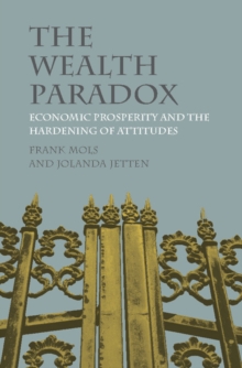 The Wealth Paradox : Economic Prosperity and the Hardening of Attitudes