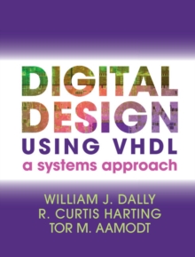 Digital Design Using VHDL : A Systems Approach