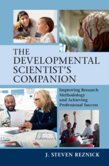 Developmental Scientist's Companion : Improving Research Methodology and Achieving Professional Success