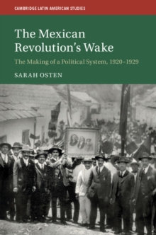 Mexican Revolution's Wake : The Making of a Political System, 1920-1929