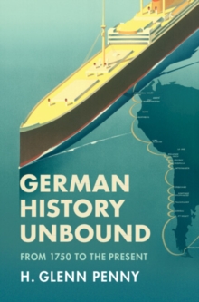 German History Unbound : From 1750 to the Present