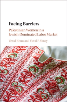 Facing Barriers : Palestinian Women in a Jewish-Dominated Labor Market