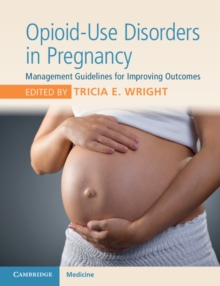 Opioid-Use Disorders in Pregnancy : Management Guidelines for Improving Outcomes