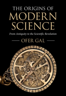 The Origins of Modern Science : From Antiquity to the Scientific Revolution