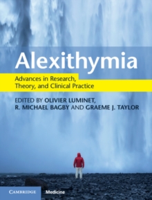 Alexithymia : Advances in Research, Theory, and Clinical Practice