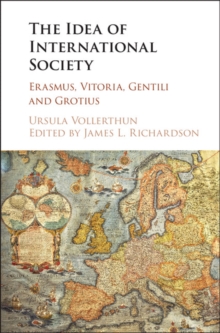 Idea of International Society : Erasmus, Vitoria, Gentili and Grotius