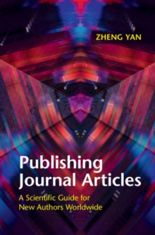 Publishing Journal Articles : A Scientific Guide for New Authors Worldwide