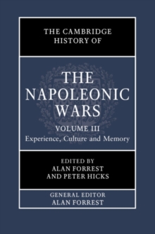 The Cambridge History of the Napoleonic Wars: Volume 3, Experience, Culture and Memory