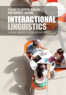 Interactional Linguistics : Studying Language in Social Interaction