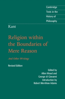 Kant: Religion within the Boundaries of Mere Reason : And Other Writings