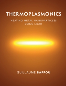 Thermoplasmonics : Heating Metal Nanoparticles Using Light