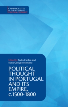 Political Thought in Portugal and its Empire, c.15001800: Volume 1