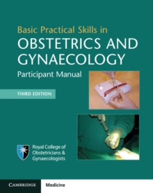 Basic Practical Skills in Obstetrics and Gynaecology : Participant Manual