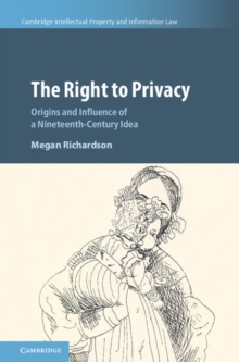 Right to Privacy : Origins and Influence of a Nineteenth-Century Idea