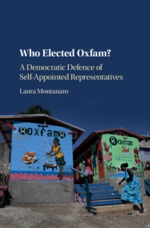 Who Elected Oxfam? : A Democratic Defense of Self-Appointed Representatives