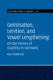 Gemination, Lenition, and Vowel Lengthening : On the History of Quantity in Germanic