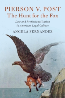 Pierson v. Post, The Hunt for the Fox : Law and Professionalization in American Legal Culture